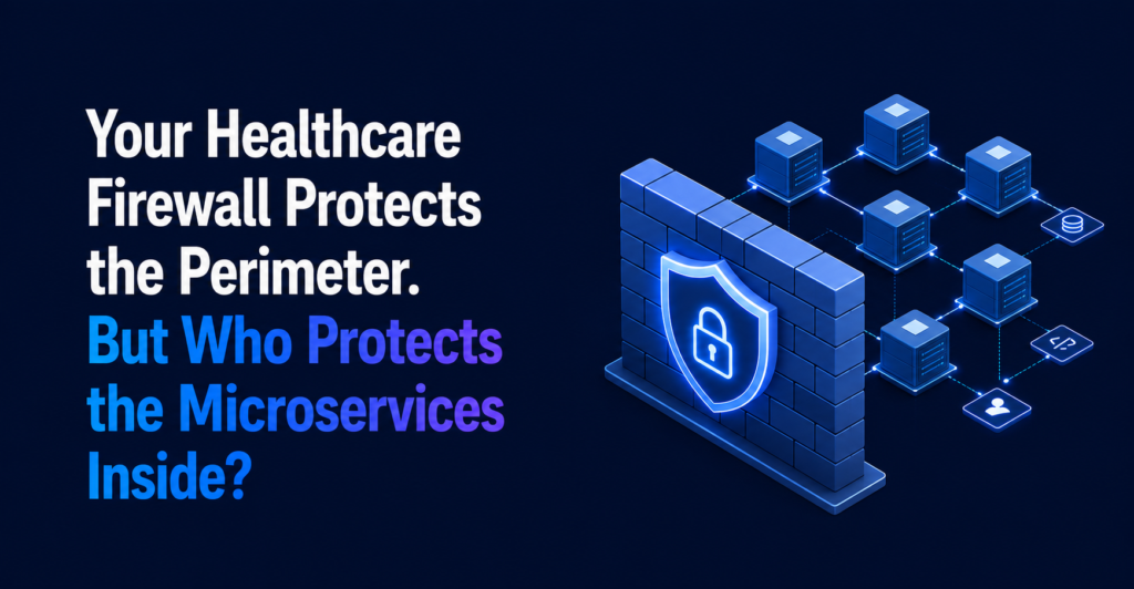Your Healthcare Firewall Protects the Perimeter